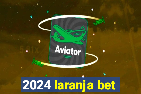 2024 laranja bet